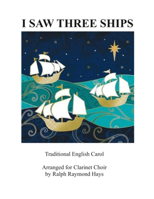 Book cover for I Saw Three Ships (Come Sailing In) for clarinet choir