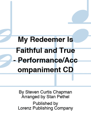 Book cover for My Redeemer Is Faithful and True - Performance/Accompaniment CD