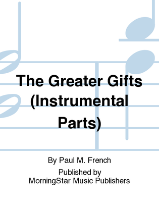 Book cover for The Greater Gifts (Instrumental Parts)