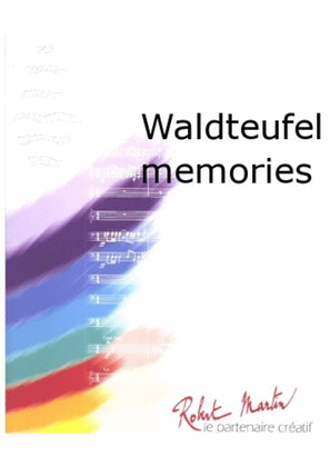 Waldteufel Memories