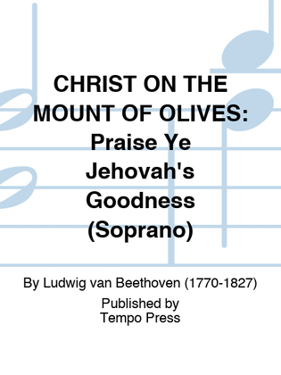 Book cover for CHRIST ON THE MOUNT OF OLIVES: Praise Ye Jehovah's Goodness (Soprano)