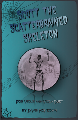 Scott the Scatterbrained Skeleton, Spooky Halloween Duet for Violin and Viola Duet