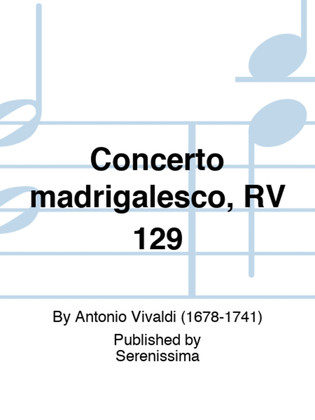 Concerto madrigalesco, RV 129