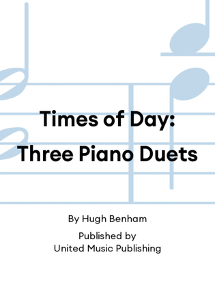 Times of Day: Three Piano Duets
