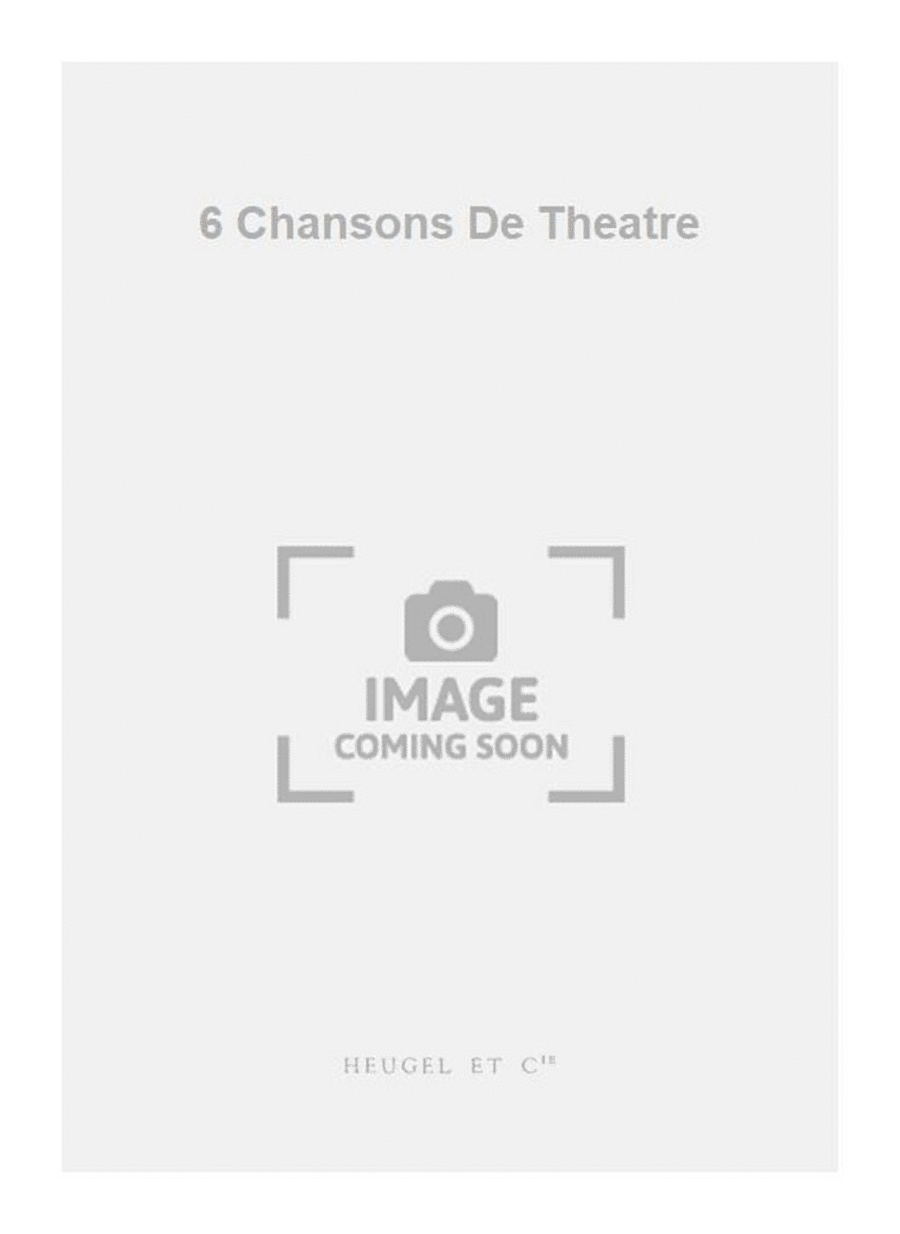 6 Chansons De Theatre