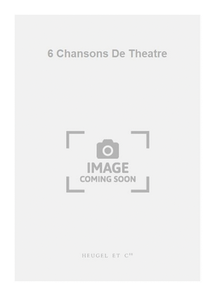 Book cover for 6 Chansons De Theatre