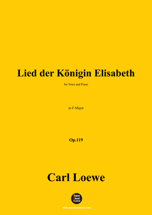 C. Loewe-Lied der Königin Elisabeth,in F Major,Op.119