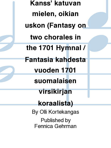 Kanss' katuvan mielen, oikian uskon (Fantasy on two chorales in the 1701 Hymnal / Fantasia kahdesta vuoden 1701 suomalaisen virsikirjan koraalista)