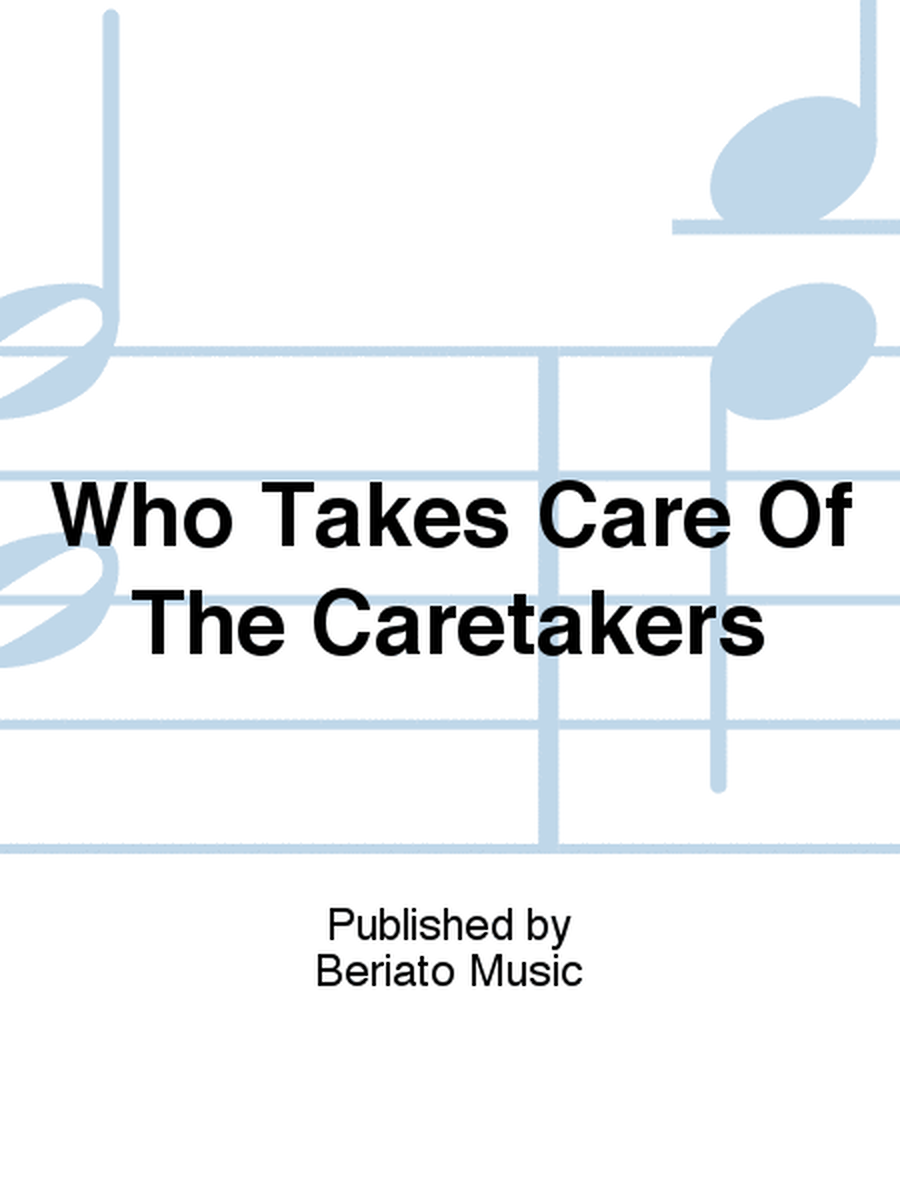 Who Takes Care Of The Caretakers
