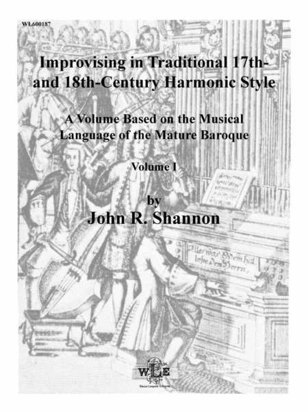 Improvising in Traditional 17th and 18th Century Harmonic Style, Volume 1