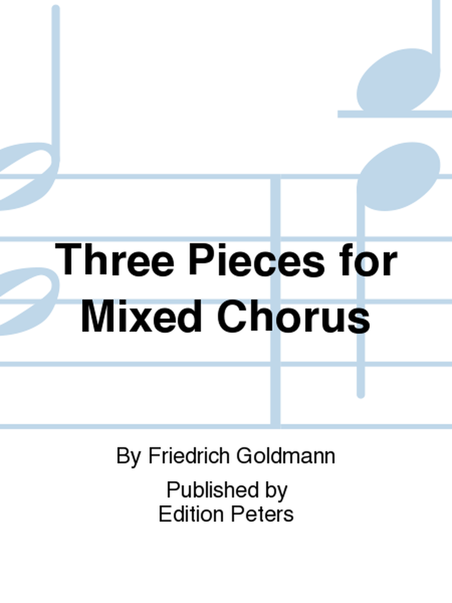 Three Pieces for Mixed Chorus