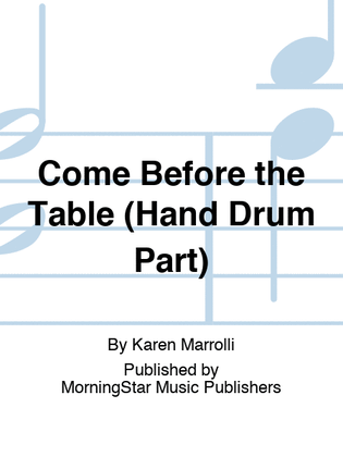 Book cover for Come Before the Table (Hand Drum Part)