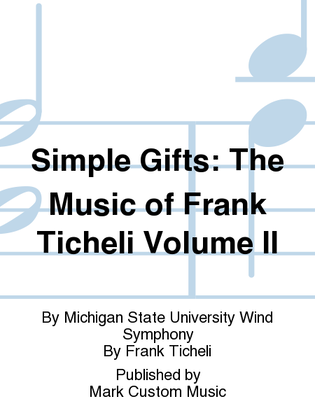 Simple Gifts: The Music of Frank Ticheli Volume II