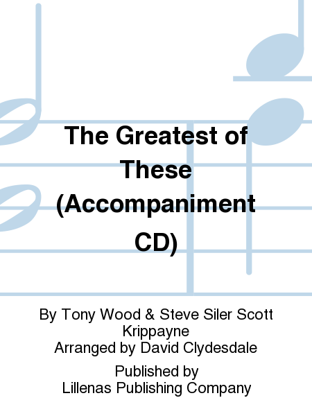 The Greatest of These (Accompaniment CD)