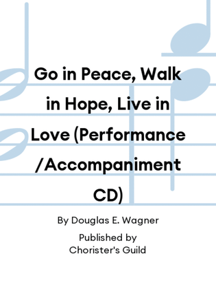 Go in Peace, Walk in Hope, Live in Love (Performance/Accompaniment CD)