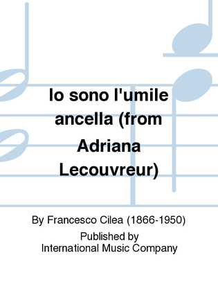 Io Sono L'Umile Ancella (From Adriana Lecouvreur) (I. & E.) (S.)