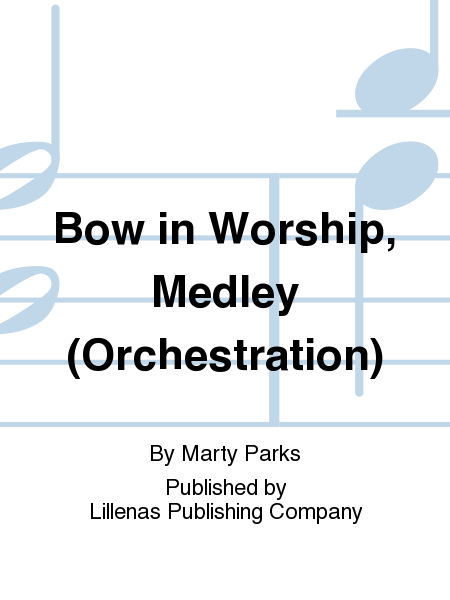 Bow in Worship, Medley (Orchestration)