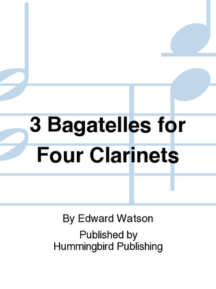 3 Bagatelles for Four Clarinets