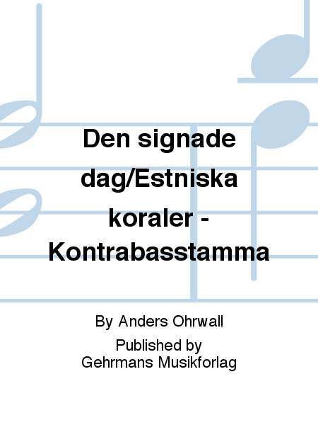 Den signade dag/Estniska koraler - Kontrabasstamma
