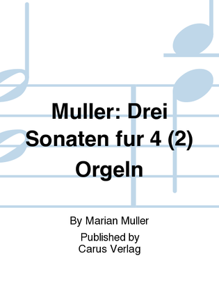 Book cover for Muller: Three Sonatas for 4 (2) Organs