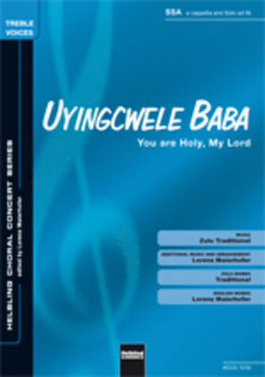 Uyingcwele Baba (You are holy, my Lord)