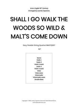 Book cover for Shall I Go Walk the Woods So Wild & Malt's Come Down (Flexible string quartet/ensemble)