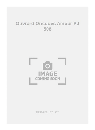 Ouvrard Oncques Amour PJ 508