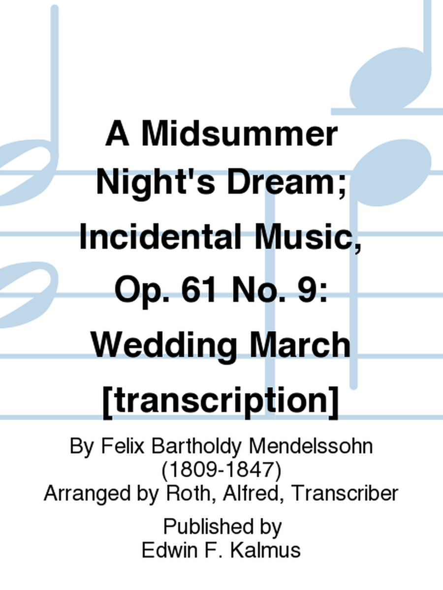 A Midsummer Night's Dream; Incidental Music, Op. 61 No. 9: Wedding March [transcription]
