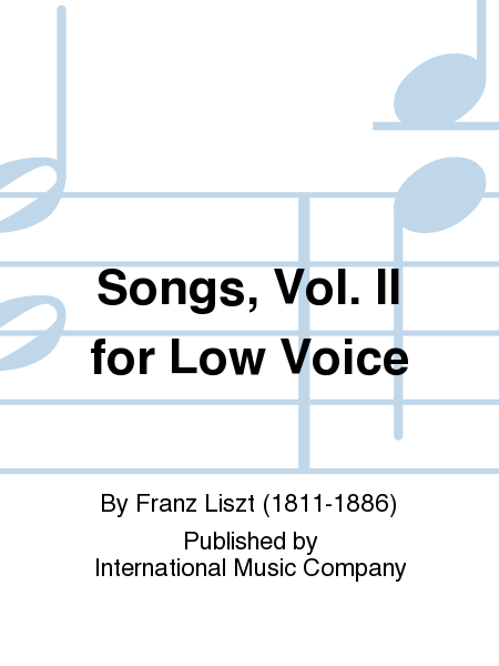 Songs, Vol. Ii For Low Voice (German) by Franz Liszt Low Voice - Sheet Music