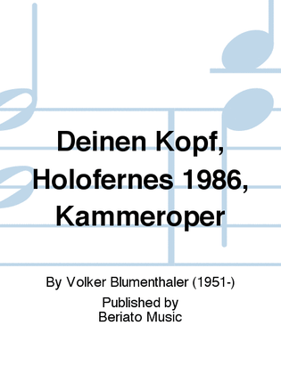 Deinen Kopf, Holofernes 1986, Kammeroper