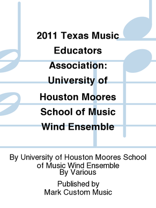 Book cover for 2011 Texas Music Educators Association: University of Houston Moores School of Music Wind Ensemble
