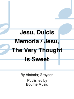 Jesu, Dulcis Memoria / Jesu, The Very Thought Is Sweet