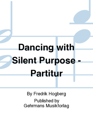 Dancing with Silent Purpose - Partitur