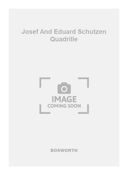 Josef And Eduard Schutzen Quadrille