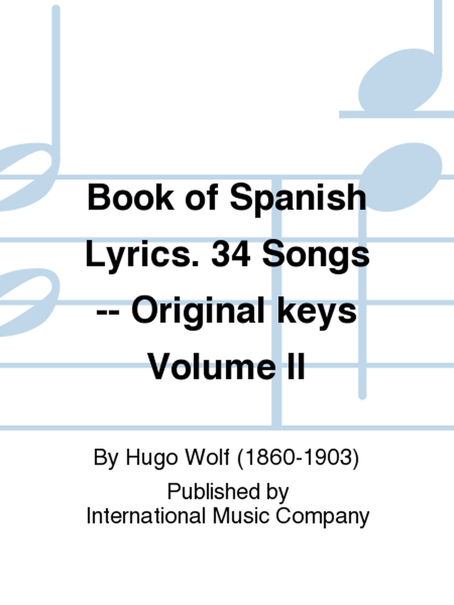 Book Of Spanish Lyrics. 34 Songs (G. & E.) Original Keys - Volume II