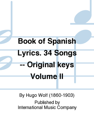 Book cover for Book Of Spanish Lyrics. 34 Songs (G. & E.) Original Keys - Volume II