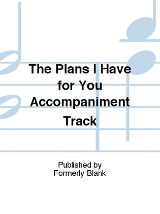 The Plans I Have for You Accompaniment Track