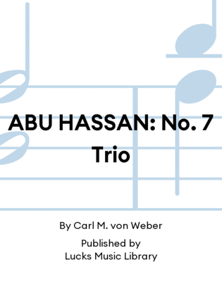 ABU HASSAN: No. 7 Trio