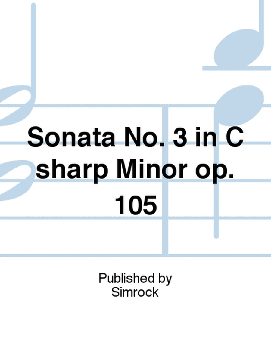 Sonata No. 3 in C sharp Minor op. 105