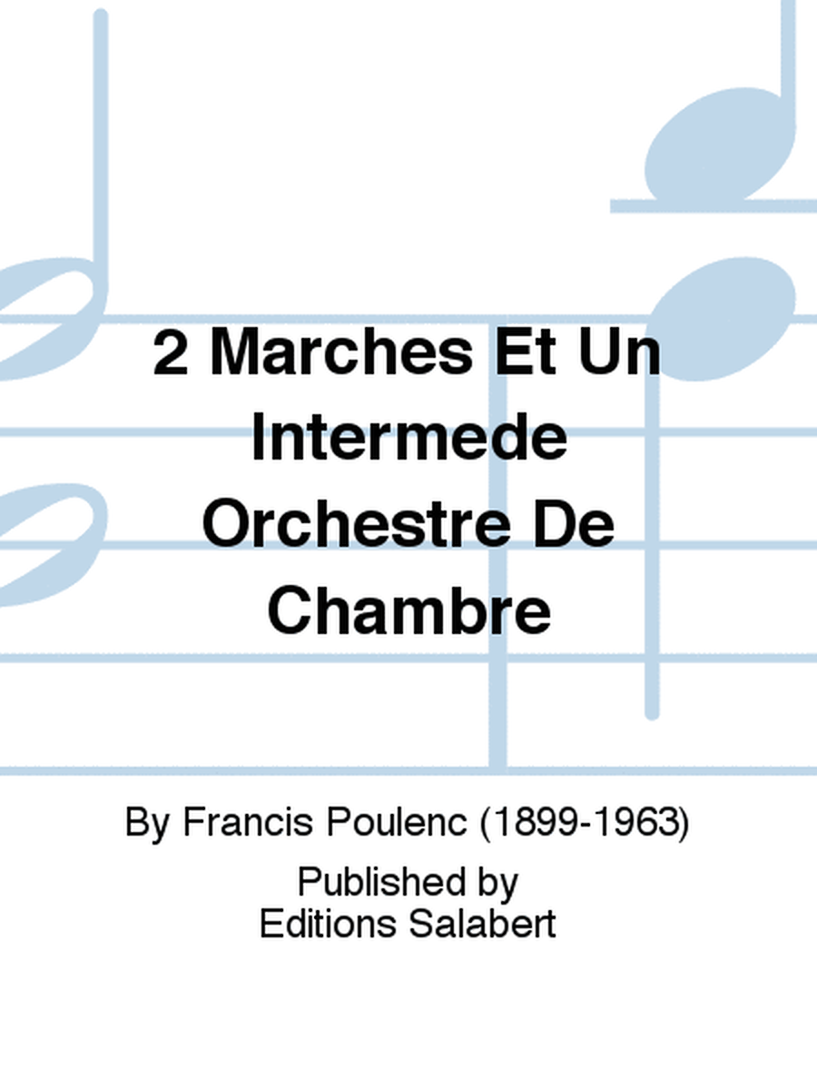 2 Marches Et Un Intermede Orchestre De Chambre