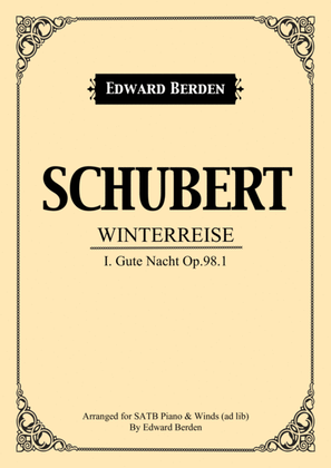 Schubert, Gute Nacht from Winterreise. Arranged for SATB and Piano with Wind-Instruments ad lib. Voc