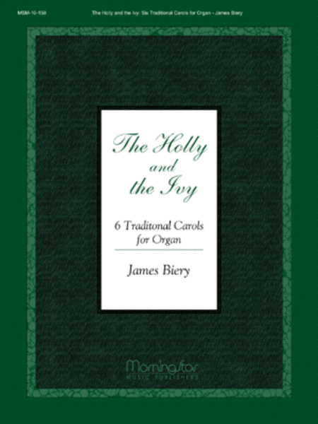 the Holly and the Ivy: Six Traditional Carols for Organ