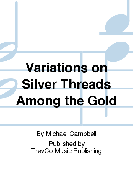 Variations on Silver Threads Among the Gold