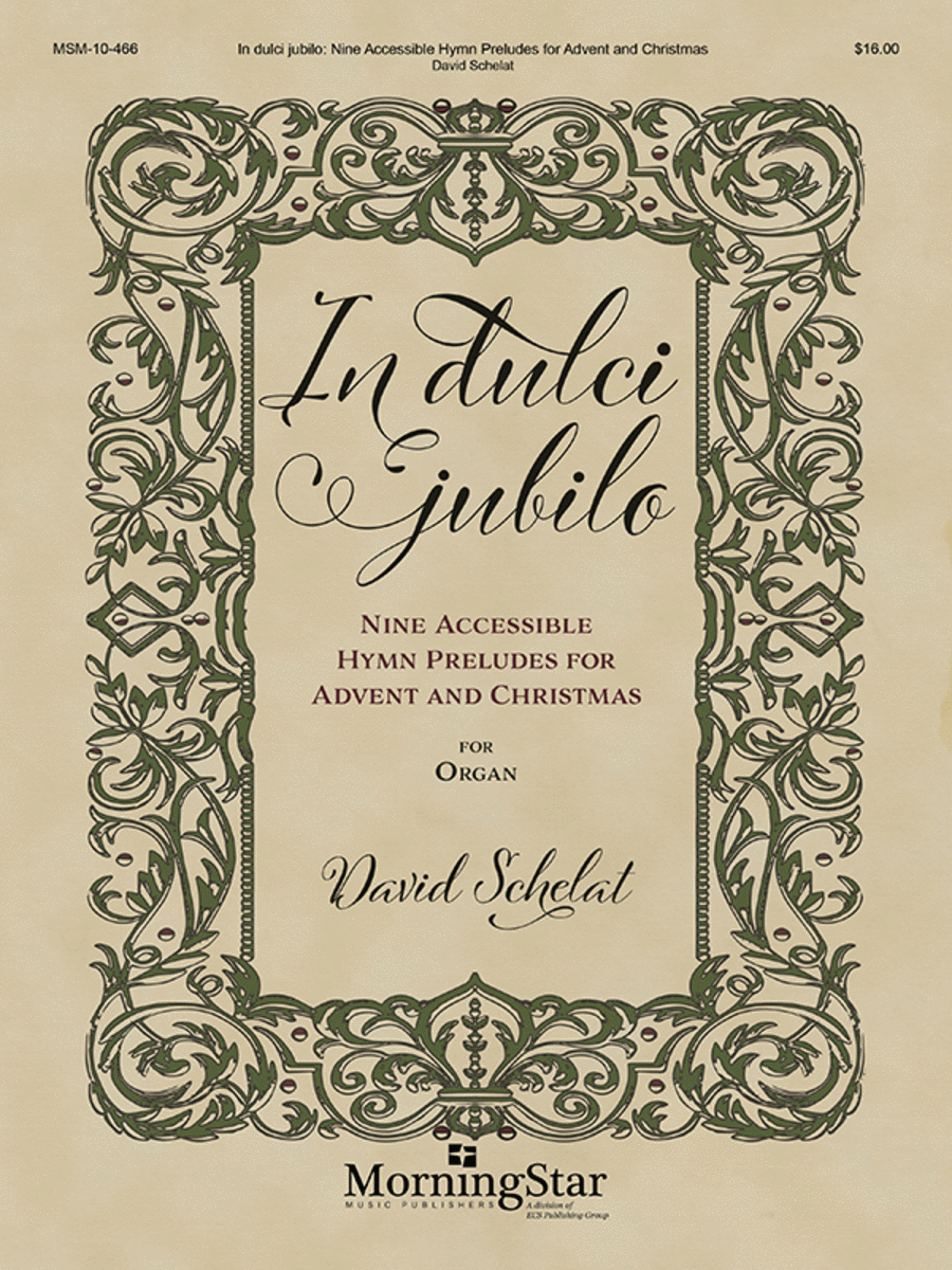 In dulci jubilo: Nine Accessible Hymn Preludes for Advent and Christmas