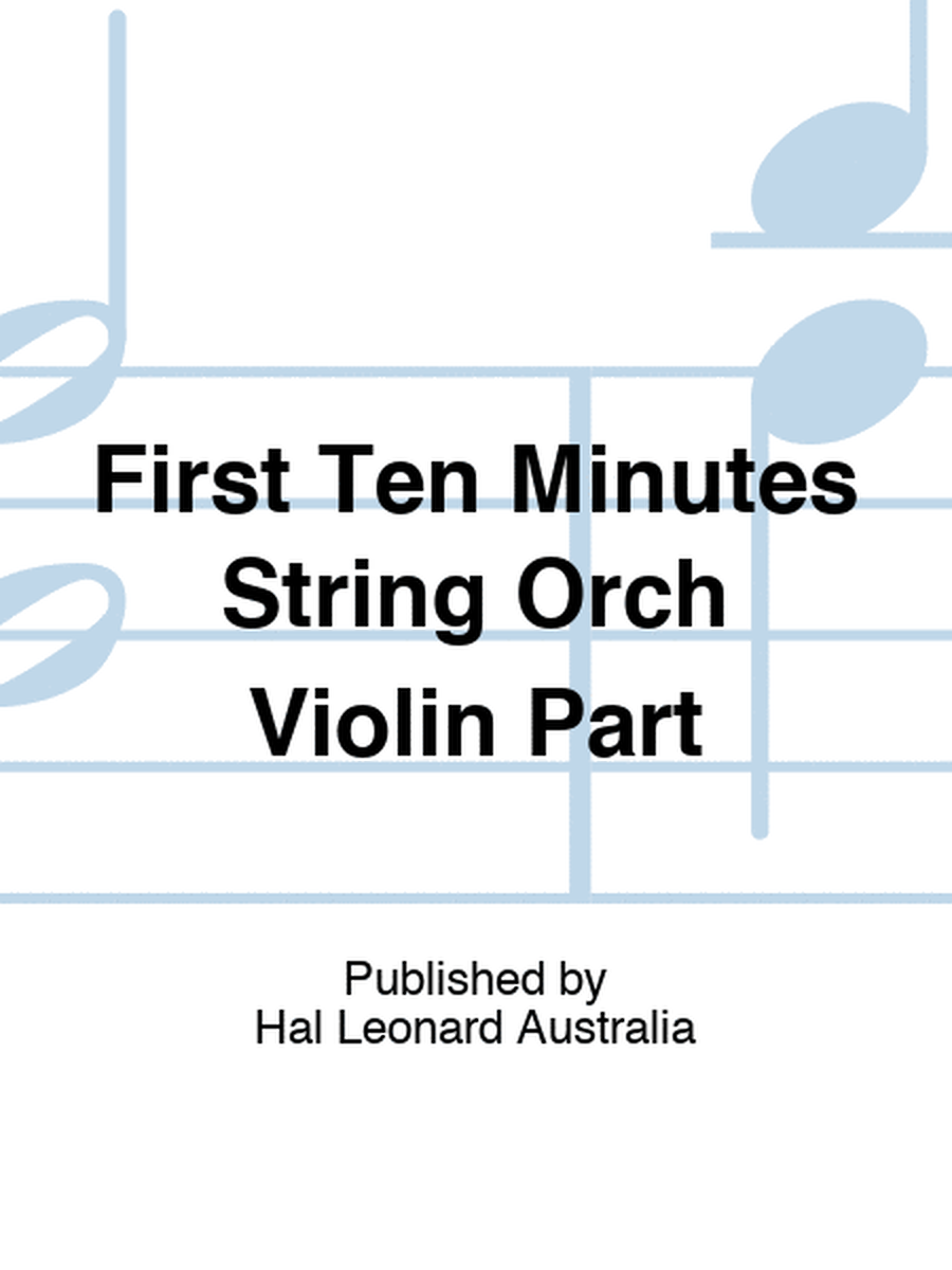 First Ten Minutes String Orch Violin Part