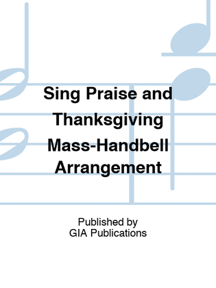 Sing Praise and Thanksgiving Mass-Handbell Arrangement