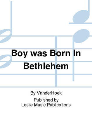 Boy was Born in Bethlehem