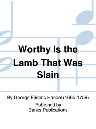 Worthy Is the Lamb That Was Slain