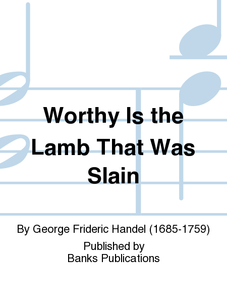 Worthy Is the Lamb That Was Slain