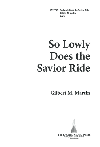 So Lowly Does the Savior Ride